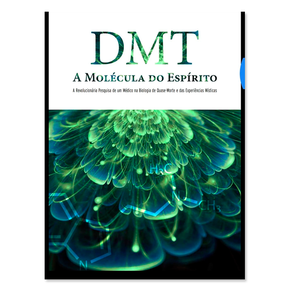 DMT - A Molécula do espírito