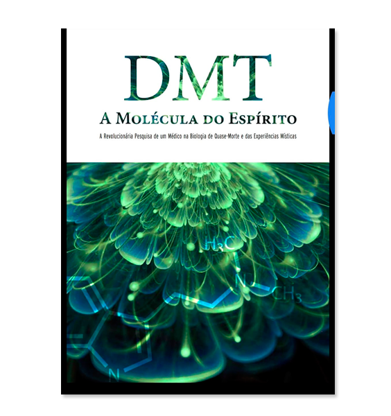 DMT - A Molécula do espírito